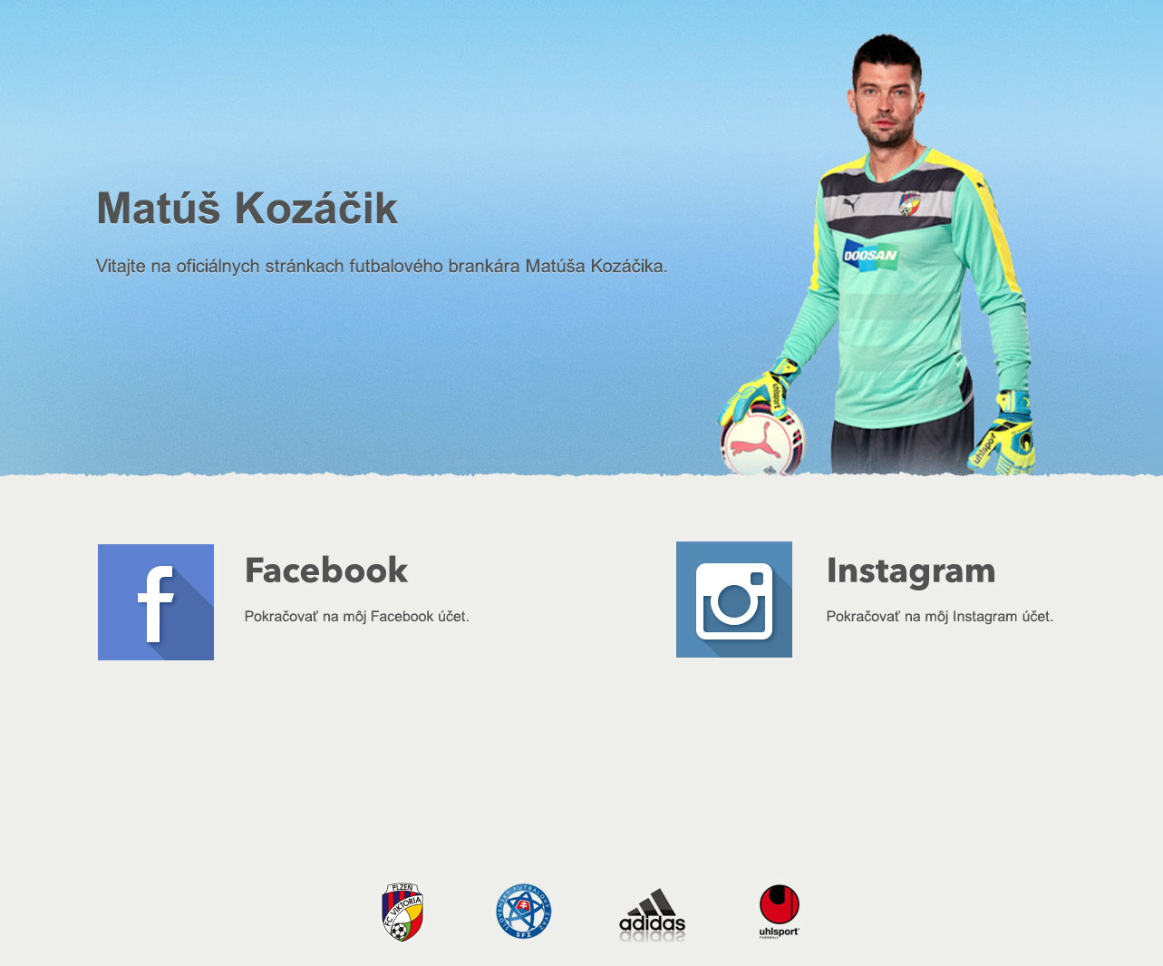 Vitajte na oficiálnych stránkach futbalového brankára Matúša Kozáčika.